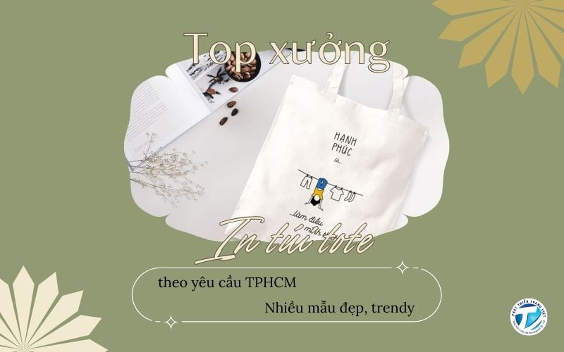 Top xưởng in túi tote theo yêu cầu TPHCM - Nhiều mẫu đẹp, trendy